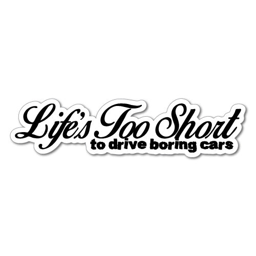 Life Is Too Short Car Funny Sticker