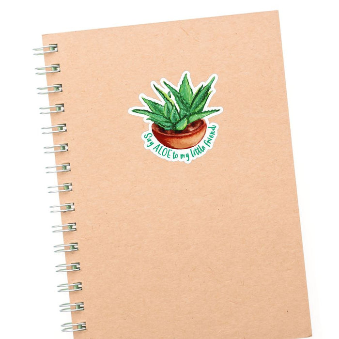 Say Aloe To My Little Friend Sticker Decal