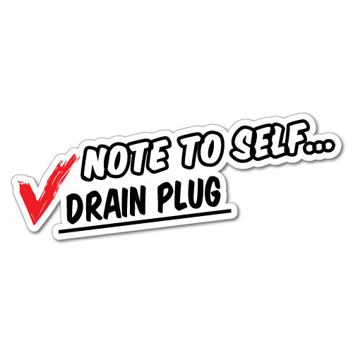 Note To Self Drain Plug Sticker