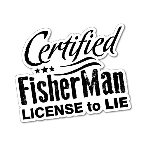 Certified Fisherman License To Lie Sticker