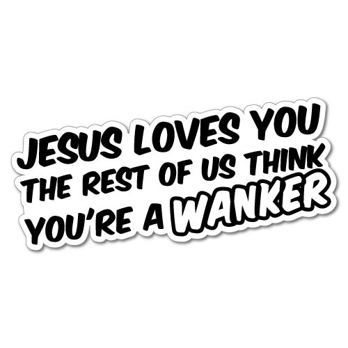 Jesus Loves You The Rest Of Us Sticker