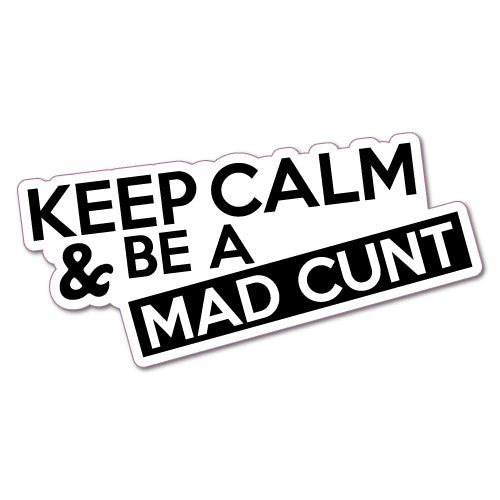 Funny Be A Mad Cnt Car Sticker