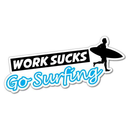 Work Sucks Go Surfing Sticker