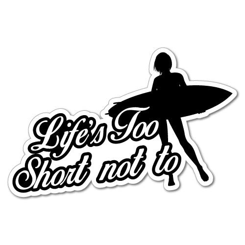 Life'S Too Short Not To Surf Sticker
