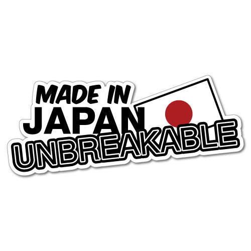 Made In Japan Unbreakable Sticker