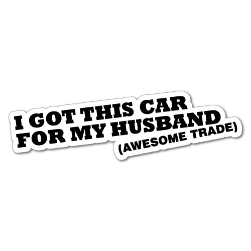 Funny I Got This Car For My Husband Sticker