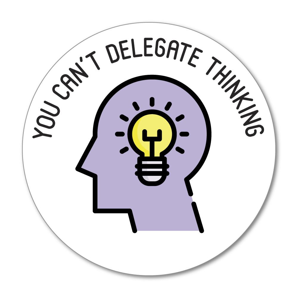 You Can Not Delegate Thinking Sticker Decal | Inspirational Stickers ...