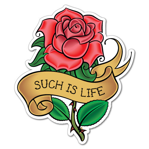 Such Is Life Rose Sticker