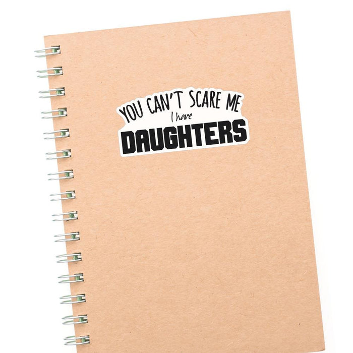 I Have Daughters Sticker Decal