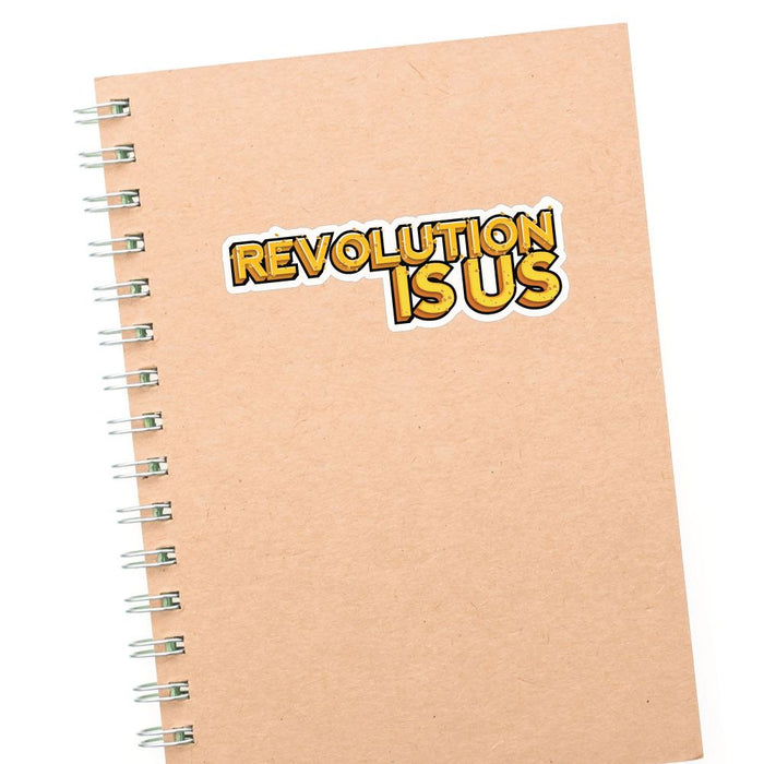 Revolution Is Us Sticker Decal