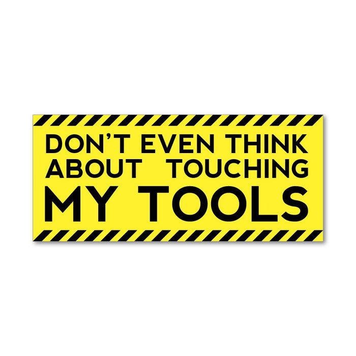 Not Even Think About Touch My Tools Sticker Decal
