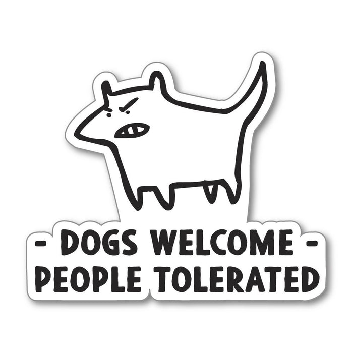 Dogs Welcome People Tolereted Sticker Decal