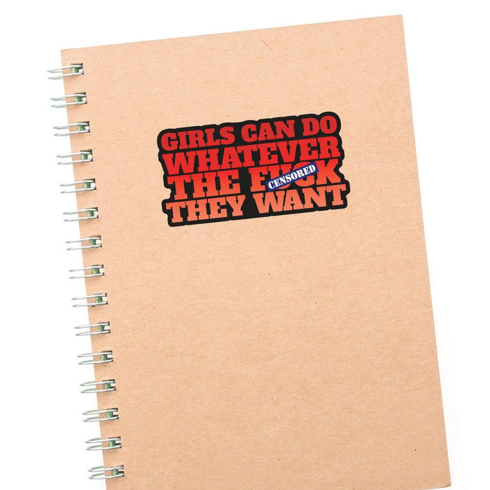 Girls Can Do Whatever Fck They Want Sticker Decal