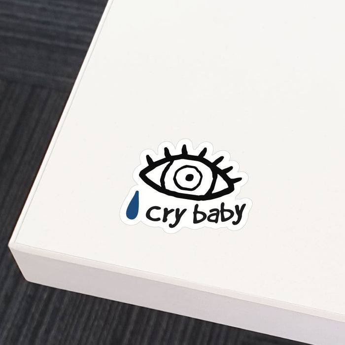 You Are A Cry Baby Sticker Decal