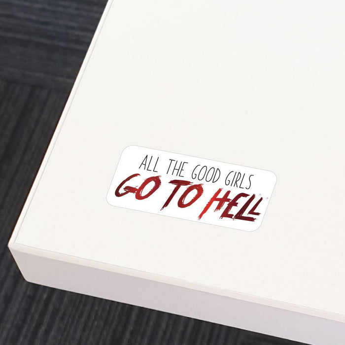 All The Good Girls Go To Hell Sticker Decal