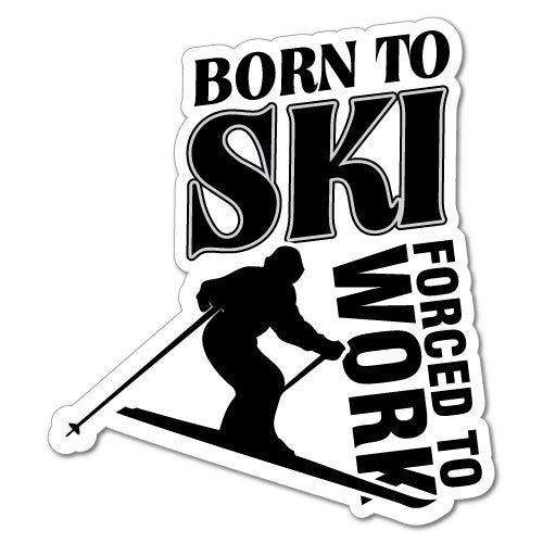 Born To Ski Forced To Work Sticker