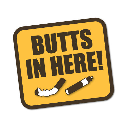Butts In Here Cigarette Ashtray Smoking Sticker