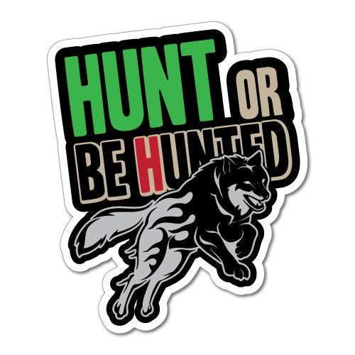 Hunt Or Be Hunted Sticker