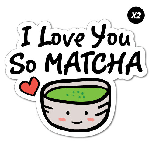 2X I Love You So Matcha Sticker