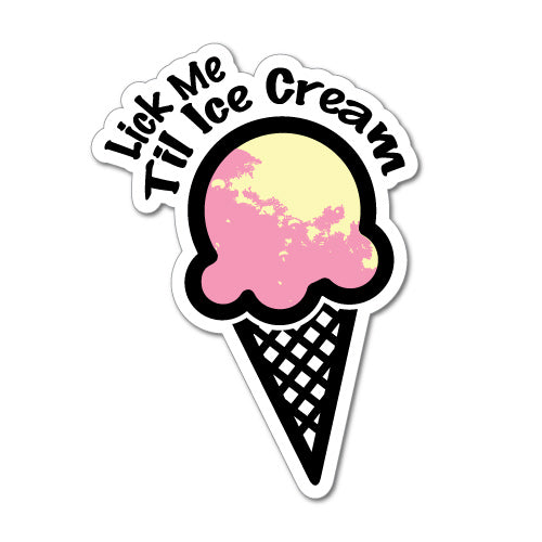 Lick Me Til Ice Cream Sticker