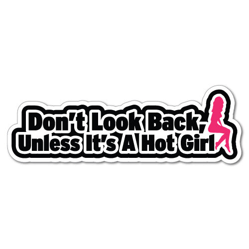Don't Look Back Unless Hot Girl Sticker