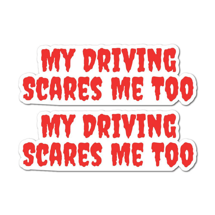 2X My Driving Scares Me Too Sticker Decal