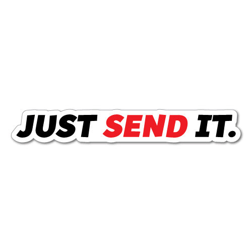 Just Send It Sticker