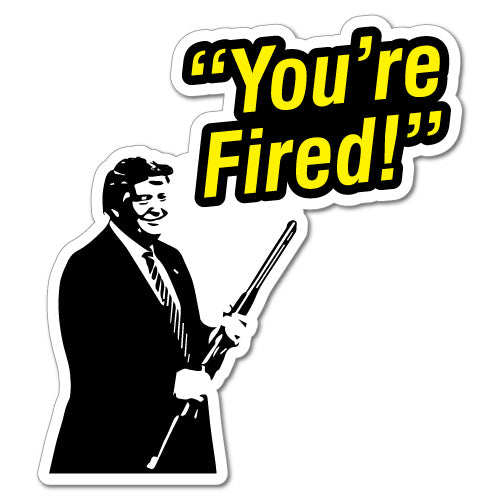 Trump You'Re Fired President Sticker