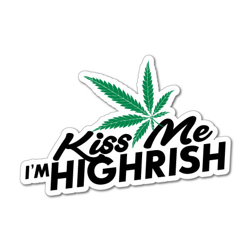 Kiss Me I'M Highrish Weed Sticker