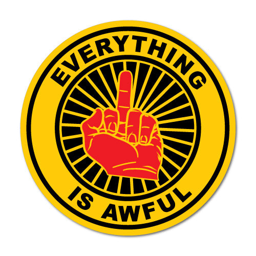 Everything Is Awful Sticker