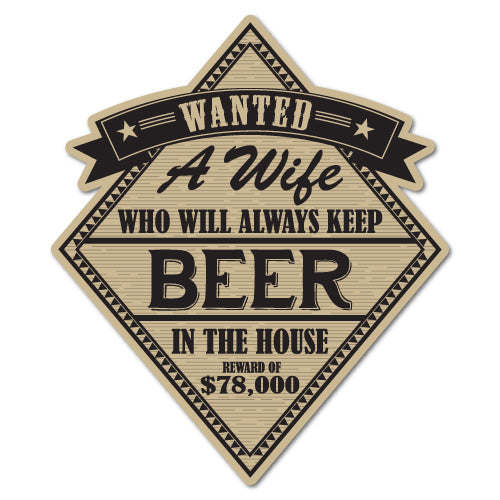 Wanted A Wife Always Keep Beer In The House Sticker