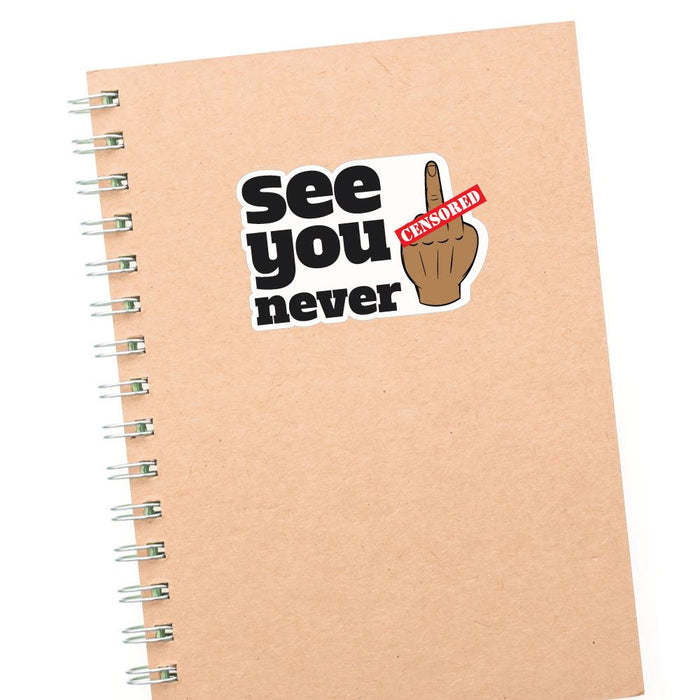 See You Never Sticker Decal