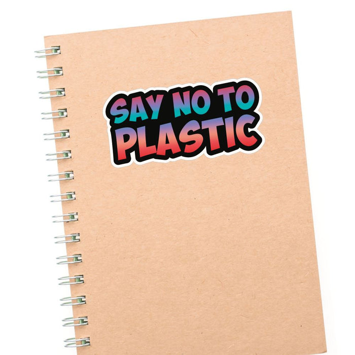 Say No To Plastic Sticker Decal