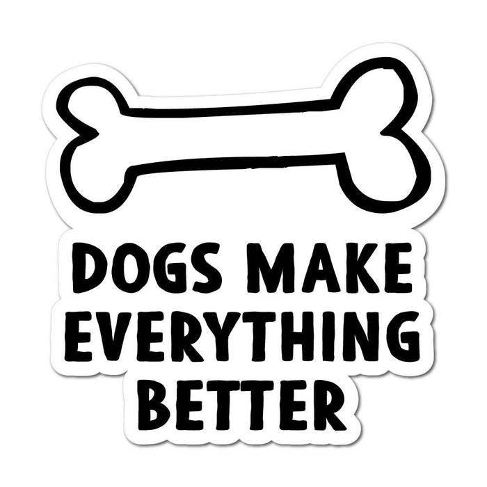 Dogs Make Everything Better Sticker Decal