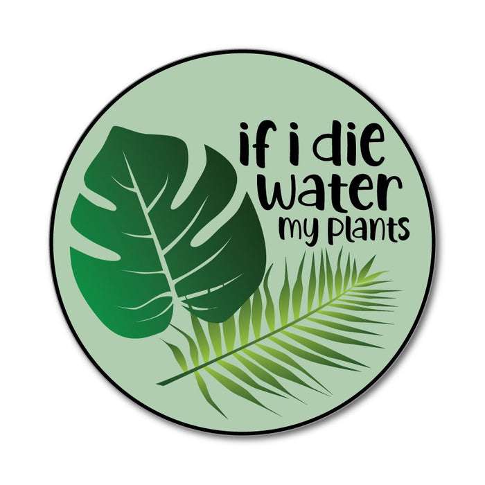 If I Die Water My Plants Green Vegan Plant Powered Flower Green Car Sticker Decal