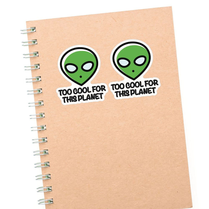 2X Too Cool For This Planet Sticker Decal