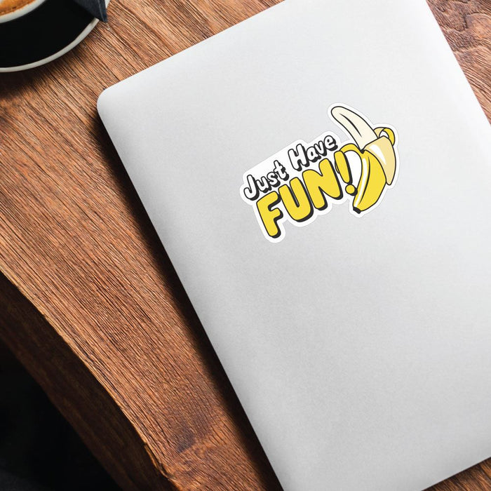 Just Have Fun Sticker Decal