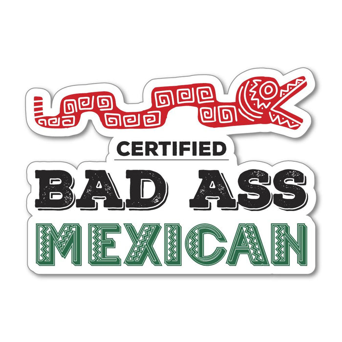 Certified Bad Ass Mexican Sticker Decal