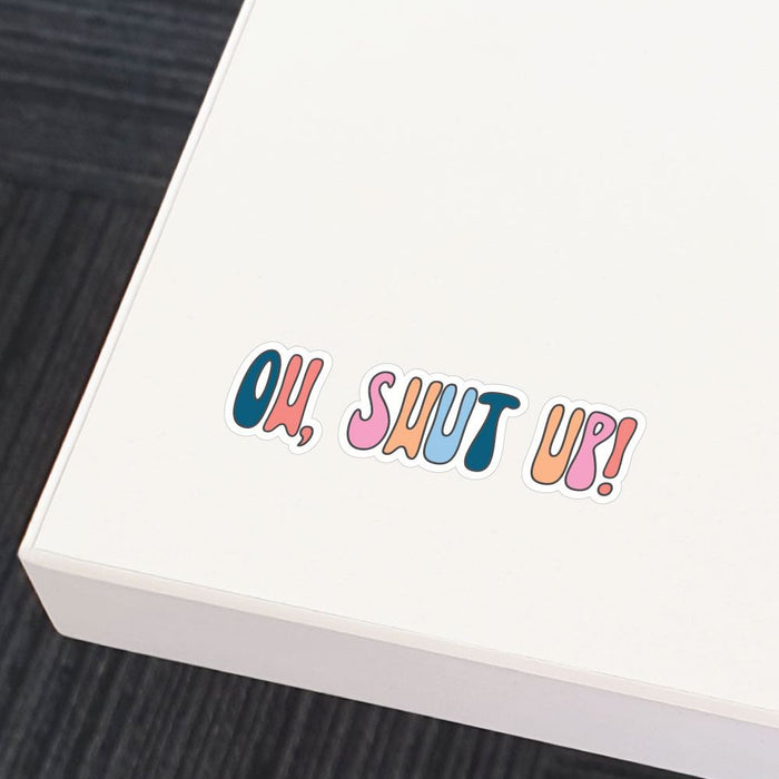 Shute Sticker Shut Up Sticker Decal | Funny Stickers - Sticker Collective