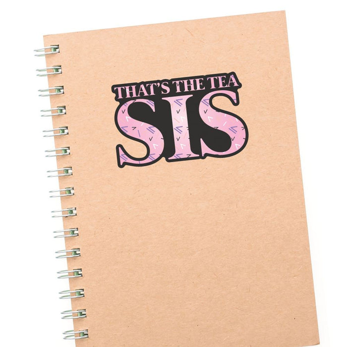 That Is The Tea Sis Sticker Decal