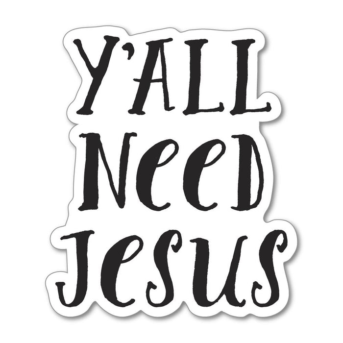 You All Need Jesus Sticker Decal