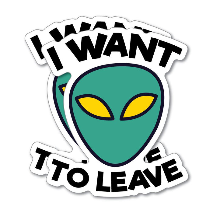 2X I Want To Leave Sticker Decal