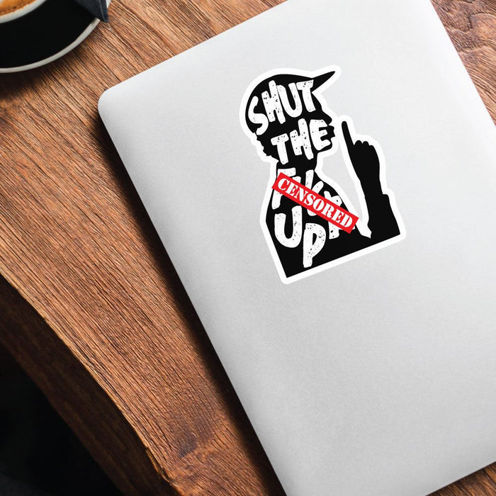 Shut The F Up Sticker Decal