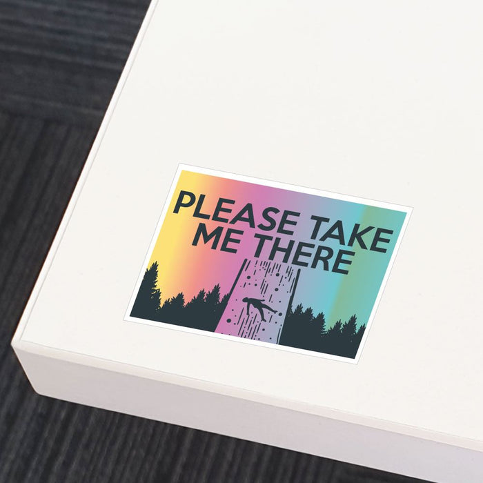 Please Take Me There Sticker Decal