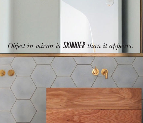 Object In Mirror Is Skinner Than It Appears Wall Sticker