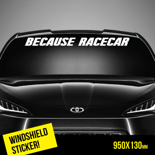 Because Racecar Windshield Top Jdm Sticker