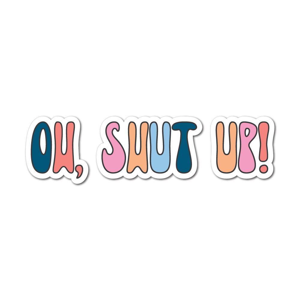 Shute Sticker Shut Up Sticker Decal | Funny Stickers - Sticker Collective