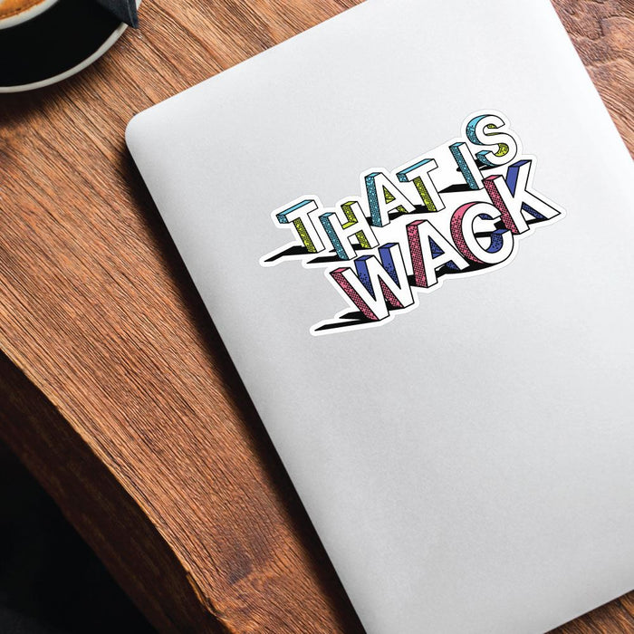 That Is Wack Sticker Decal | Trending Stickers - Sticker Collective