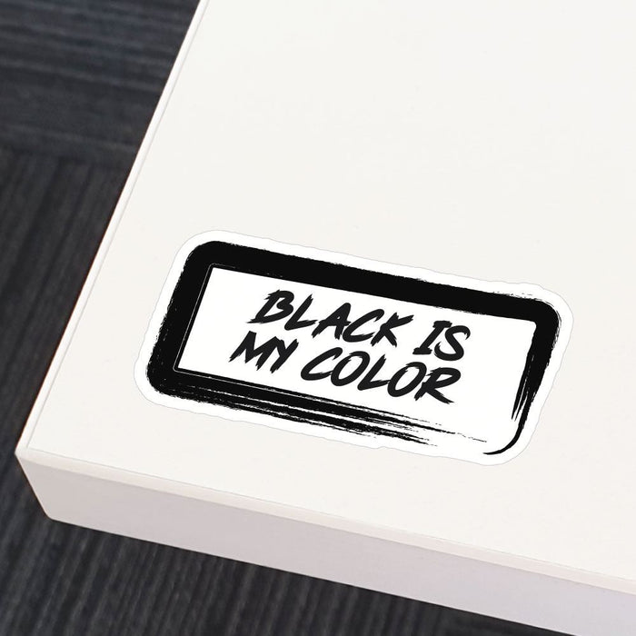 Black Is My Color Sticker Decal
