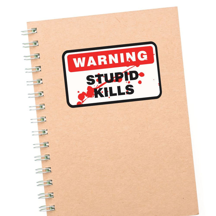 Warning Stupid Kills Sticker Decal